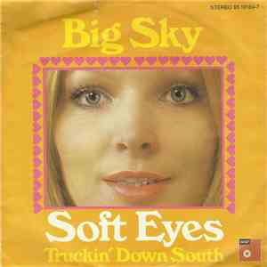 Big Sky  - Soft Eyes / Truckin' Down South mp3 album