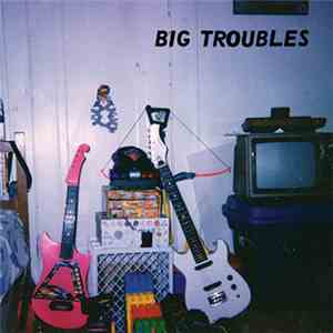 Big Troubles - Drastic & Difficult mp3 album
