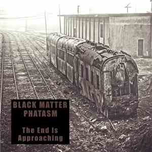 Black Matter Phatasm - The End Is Approaching mp3 album