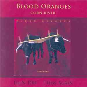 Blood Oranges - Corn River mp3 album
