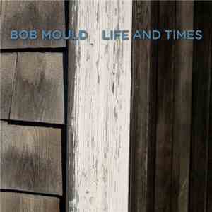 Bob Mould - Life And Times mp3 album