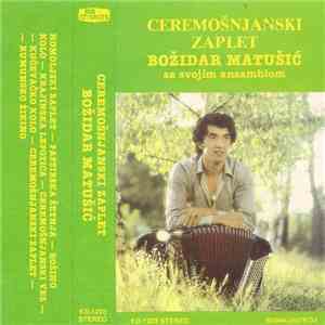 Božidar Matušić Sa Svojim Ansamblom - Ceremošnjanski Zaplet mp3 album