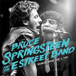Bruce Springsteen & The E Street Band - Wembley Arena, June 5, 1981 mp3 album