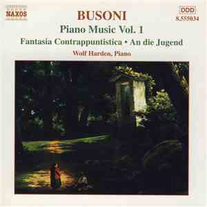 Busoni, Wolf Harden - Piano Music Vol. 1 (Fantasia Contrappuntistica • An Die Jugend) mp3 album