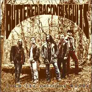 Buttered Bacon Biscuits - From The Solitary Woods mp3 album