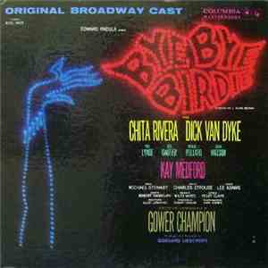 Bye Bye Birdie Original Broadway Cast With Chita Rivera, Dick Van Dyke , Paul Lynde, Dick Gautier, Michael J. Pollard, Susan Watson And Kay Medford - Bye Bye Birdie mp3 album