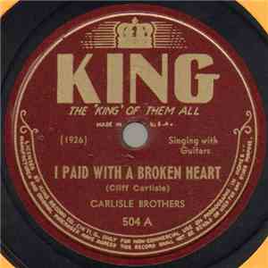 Carlisle Brothers - I Paid With A Broken Heart / Maggie Get The Hammer mp3 album