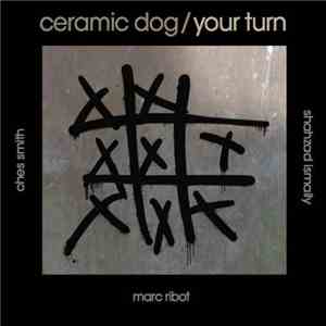 Ceramic Dog - Your Turn mp3 album
