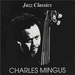 Charles Mingus - Jazz Classics mp3 album