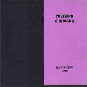 Chefkirk & Ironing - Live In Florida 2010 mp3 album
