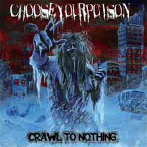 Choose Your Poison - Crawl To Nothing mp3 album