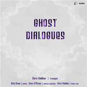 Chris Gekker, Rita Sloan, Clara O'Brien, Chris Vadala - Ghost Dialogues mp3 album