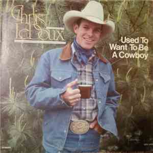 Chris LeDoux - Used To Want To Be A Cowboy mp3 album