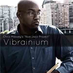 Chris Massey's "Nue Jazz Project" - Vibrainium mp3 album