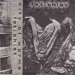 City Of Worms - Fetishist mp3 album