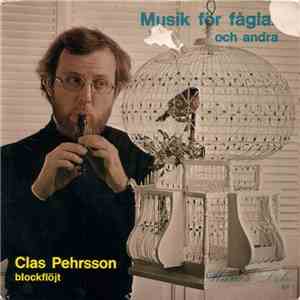 Clas Pehrsson - Musik För Fåglar (Och Andra) mp3 album