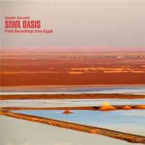 Claudio Curciotti - Siwa Oasis (Field Recordings From Egypt) mp3 album