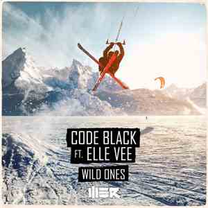 Code Black Ft. Elle Vee - Wild Ones mp3 album