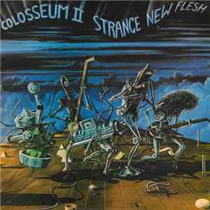 Colosseum II - Strange New Flesh mp3 album