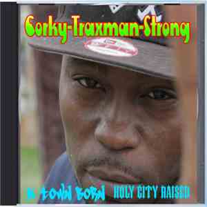 Corky "Traxman" Strong - K Town Born Holy City Raised mp3 album