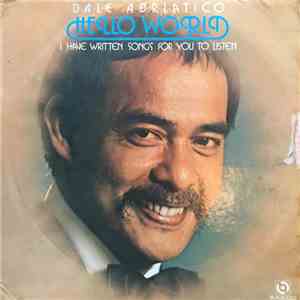 Dale Adriatico - Hello World I Have Written Songs For You To Listen mp3 album