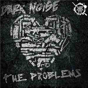 Dark Noise - The Problems mp3 album
