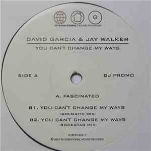 David Garcia & Jay Walker - You Can't Change My Ways mp3 album