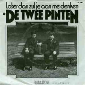 De Twee Pinten - Later Dan Zul Je Aan Me Denken mp3 album