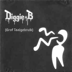 Diggie B - (Grof Taalgebruik) mp3 album