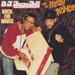 D.J. Jazzy Jeff And The Fresh Prince - Rock The House mp3 album