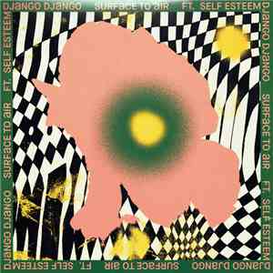 Django Django Ft. Self Esteem  - Surface To Air mp3 album