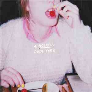 Dude York - Sincerely mp3 album