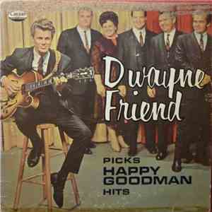 Dwayne Friend - Dwayne Friend Picks Happy Goodman Hits mp3 album