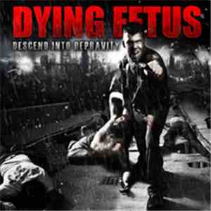 Dying Fetus - Descend Into Depravity mp3 album
