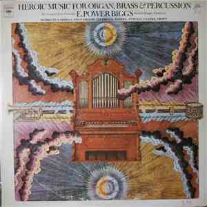 E. Power Biggs, New England Brass Ensemble, Richard Burgin - Heroic Music For Organ, Brass & Percussion mp3 album