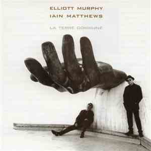 Elliott Murphy / Iain Matthews - La Terre Commune mp3 album