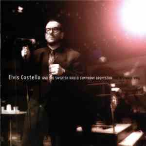 Elvis Costello And Swedish Radio Symphony Orchestra, The - The Berwald Hall mp3 album