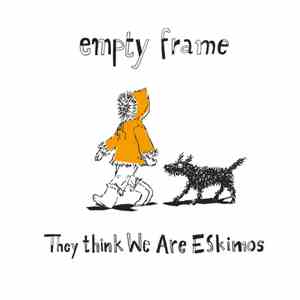 Empty Frame - They Think We Are Eskimos mp3 album