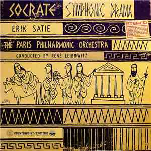 Erik Satie, The Paris Philharmonic Orchestra conducted by René Leibowitz - Socrate - Symphonic Drama mp3 album