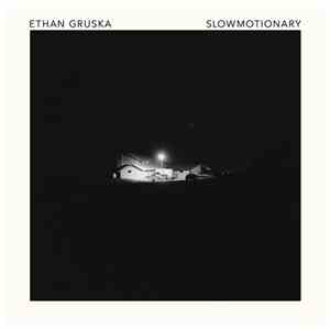 Ethan Gruska - Slowmotionary mp3 album