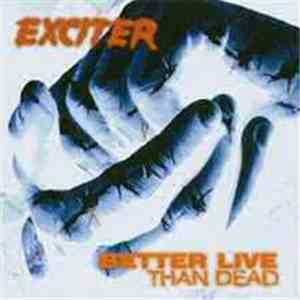 Exciter - Better Live Than Dead mp3 album