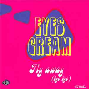 Eyes Cream - Fly Away (Bye Bye) mp3 album