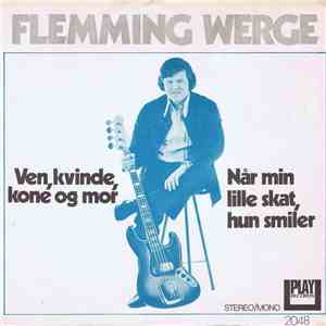 Flemming Werge - Ven, Kvinde, Kone Og Mor / Når Min Lille Skat, Hun Smiler mp3 album