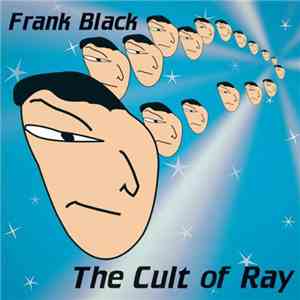 Frank Black - The Cult Of Ray mp3 album