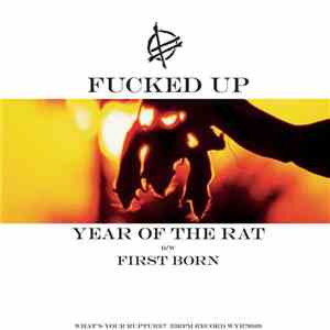 Fucked Up - Year Of The Rat B/W First Born mp3 album