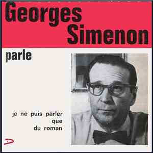 Georges Simenon - Parle: Je Ne Puis Parler Que Du Roman mp3 album