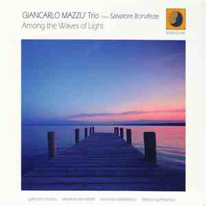 Giancarlo Mazzù Trio Meets Salvatore Bonafede - Among The Waves Of Light mp3 album