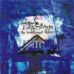 Gordon Grdina's East Van Strings - The Breathing Of Statues mp3 album