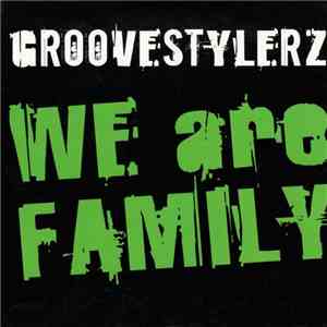 Groovestylerz - We Are Family mp3 album