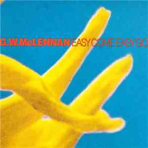 G.W. McLennan - Easy Come Easy Go mp3 album